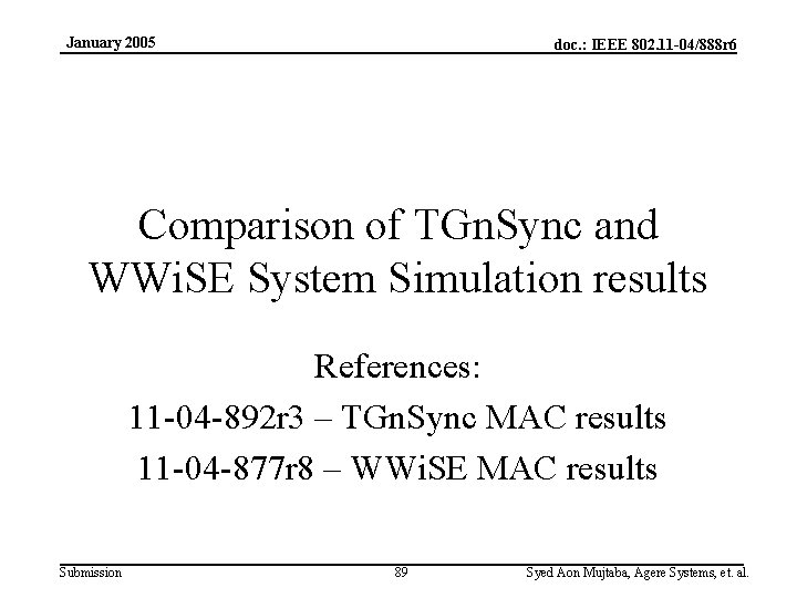January 2005 doc. : IEEE 802. 11 -04/888 r 6 Comparison of TGn. Sync