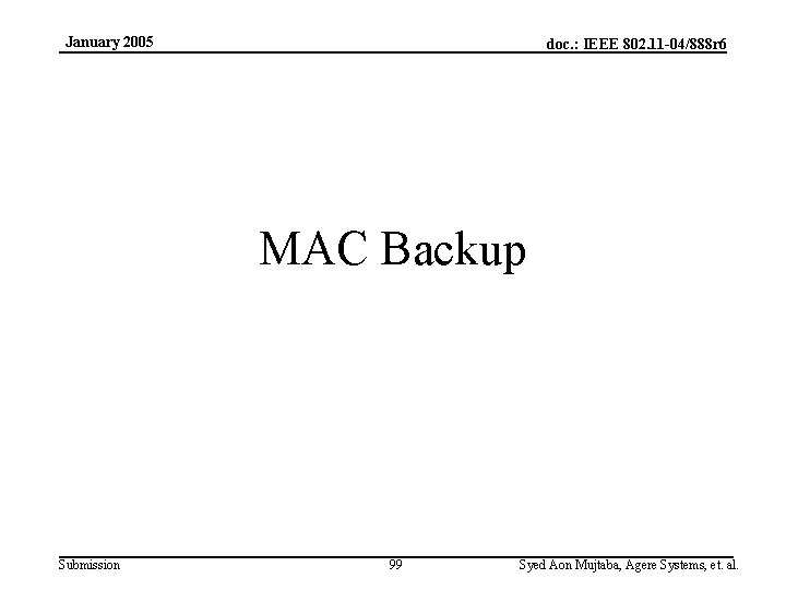 January 2005 doc. : IEEE 802. 11 -04/888 r 6 MAC Backup Submission 99