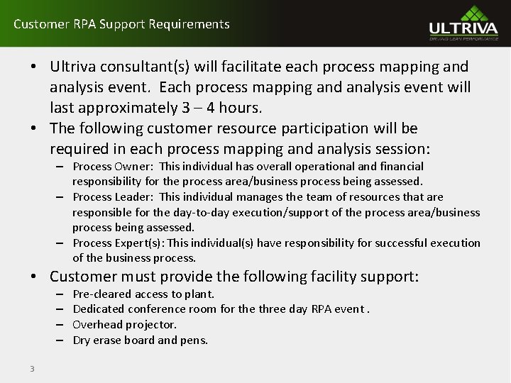 Customer RPA Support Requirements • Ultriva consultant(s) will facilitate each process mapping and analysis