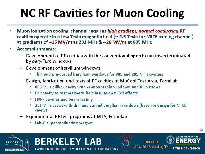 NC RF Cavities for Muon Cooling • • Muon ionization cooling channel requires high