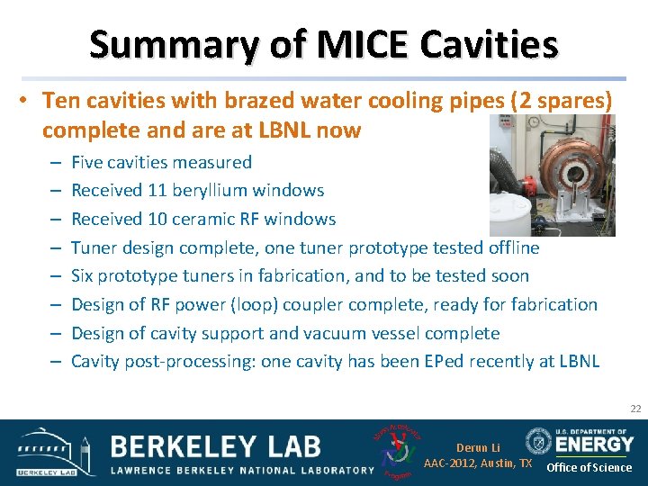 Summary of MICE Cavities • Ten cavities with brazed water cooling pipes (2 spares)