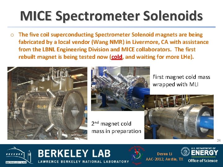 MICE Spectrometer Solenoids o The five coil superconducting Spectrometer Solenoid magnets are being fabricated