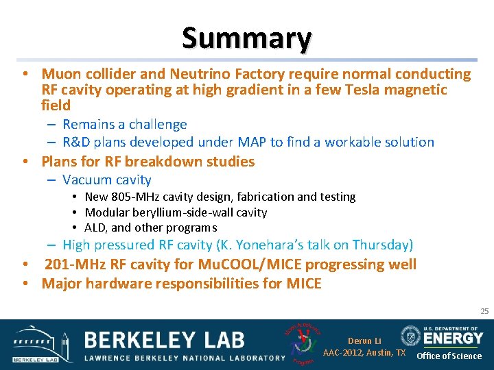 Summary • Muon collider and Neutrino Factory require normal conducting RF cavity operating at