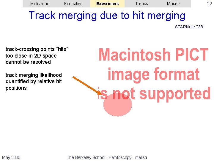 Motivation Formalism Experiment Trends Models Track merging due to hit merging STARNote 238 track-crossing