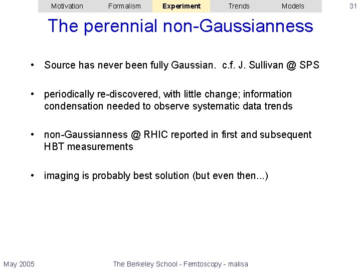 Motivation Formalism Experiment Trends Models The perennial non-Gaussianness • Source has never been fully