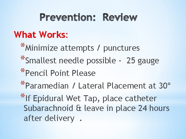 Prevention: Review What Works: *Minimize attempts / punctures *Smallest needle possible - 25 gauge