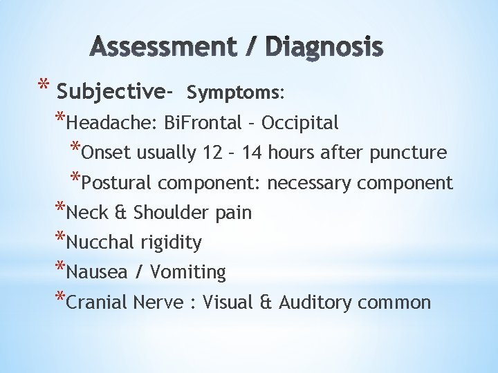 Assessment / Diagnosis * Subjective- Symptoms: *Headache: Bi. Frontal – Occipital *Onset usually 12