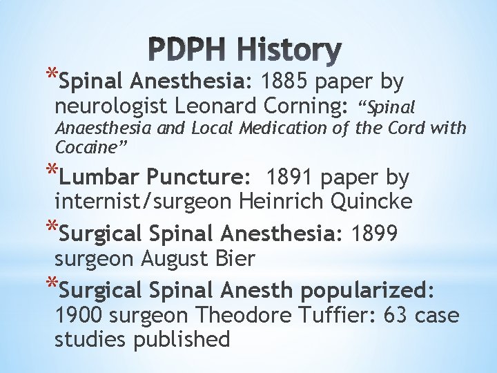 PDPH History *Spinal Anesthesia: 1885 paper by neurologist Leonard Corning: “Spinal Anaesthesia and Local