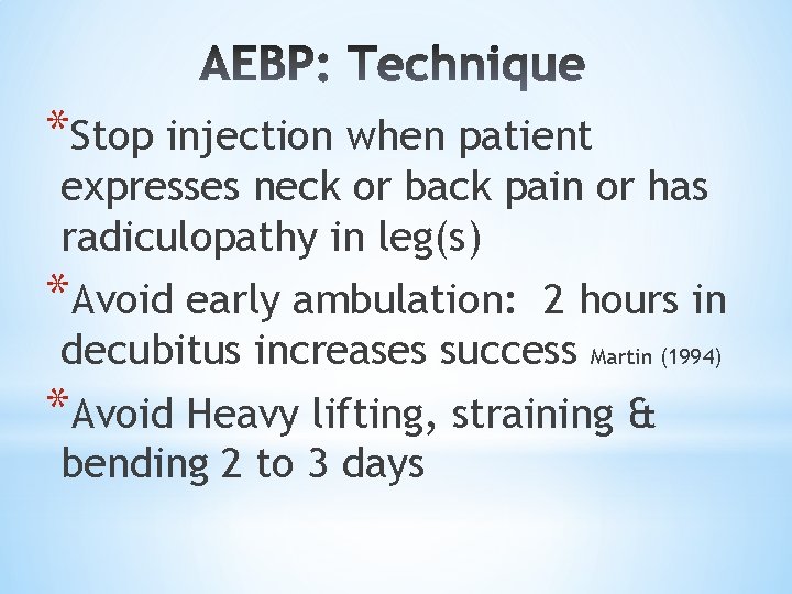 *Stop injection when patient expresses neck or back pain or has radiculopathy in leg(s)