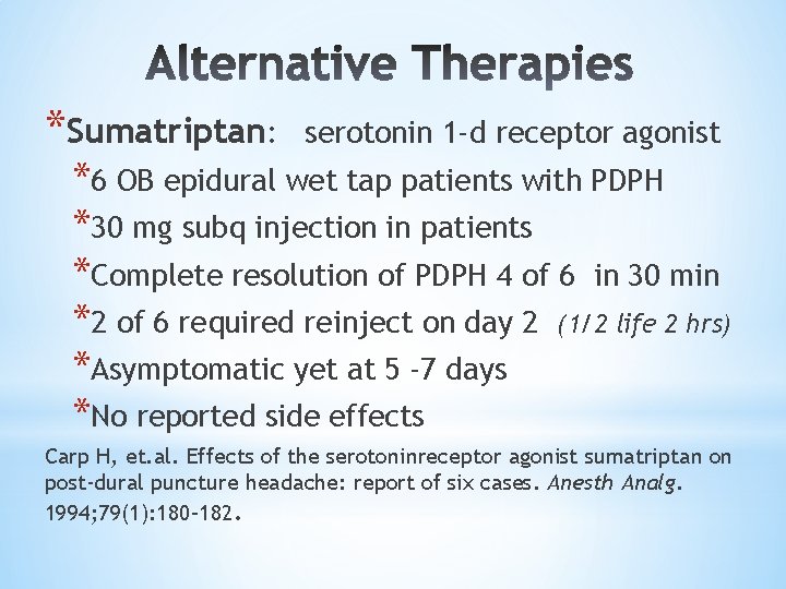 *Sumatriptan: serotonin 1 -d receptor agonist *6 OB epidural wet tap patients with PDPH