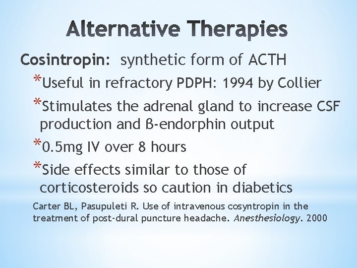 Cosintropin: synthetic form of ACTH *Useful in refractory PDPH: 1994 by Collier *Stimulates the