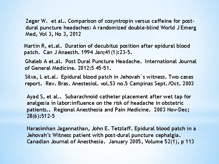 Zeger W. et al. . Comparison of cosyntropin versus caffeine for postdural puncture headaches: