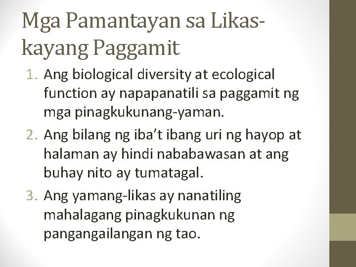 Mga Pamantayan sa Likaskayang Paggamit 1. Ang biological diversity at ecological function ay napapanatili