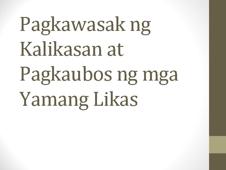 Pagkawasak ng Kalikasan at Pagkaubos ng mga Yamang Likas 