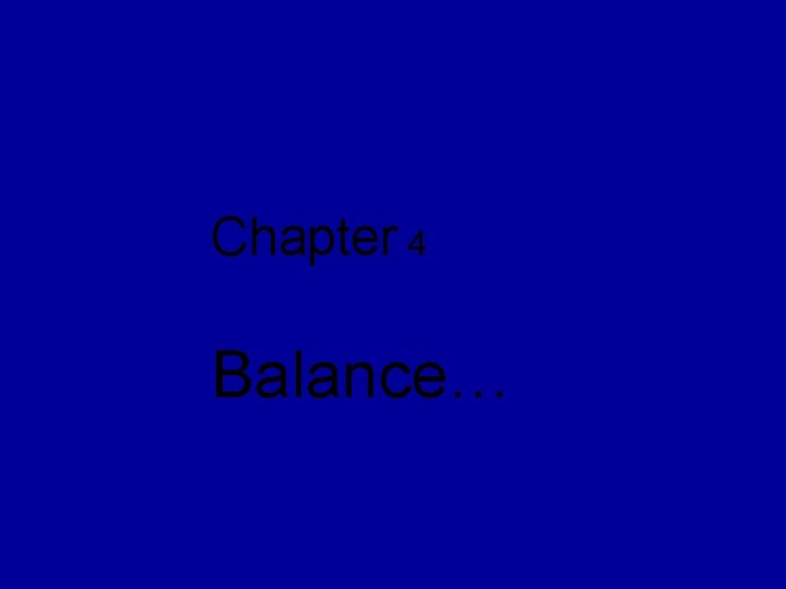 Chapter 4 Balance… 