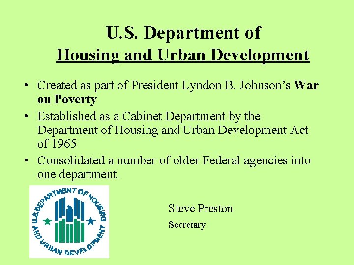 U. S. Department of Housing and Urban Development • Created as part of President
