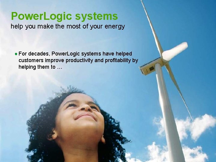 Power. Logic systems help you make the most of your energy ● For decades,