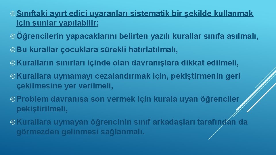  Sınıftaki ayırt edici uyaranları sistematik bir şekilde kullanmak için şunlar yapılabilir; Öğrencilerin Bu