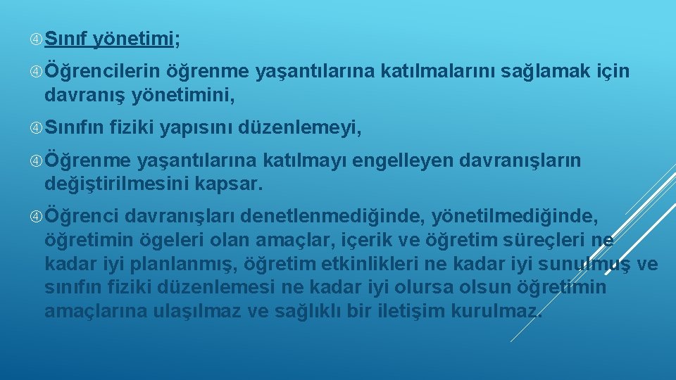  Sınıf yönetimi; Öğrencilerin öğrenme yaşantılarına katılmalarını sağlamak için davranış yönetimini, Sınıfın fiziki yapısını