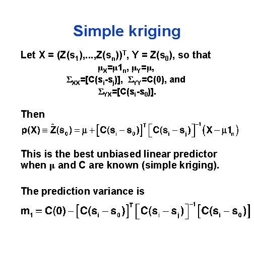 Simple kriging Let X = (Z(s 1), . . . , Z(sn))T, Y =