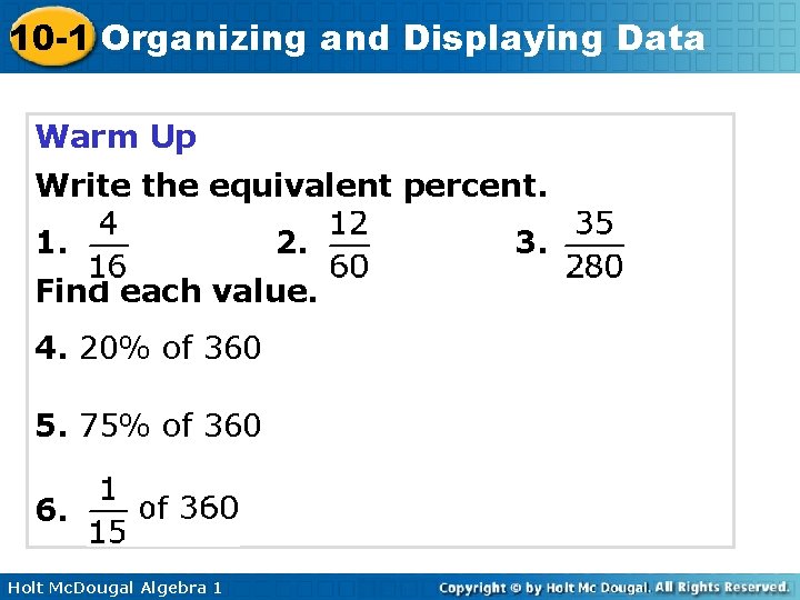 10 -1 Organizing and Displaying Data Warm Up Write the equivalent percent. 1. 2.