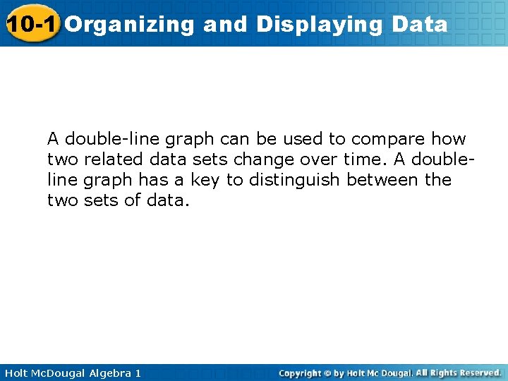 10 -1 Organizing and Displaying Data A double-line graph can be used to compare