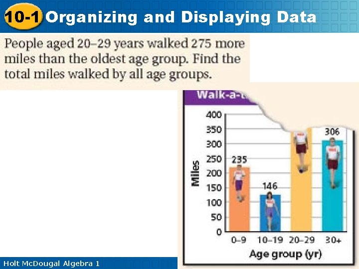 10 -1 Organizing and Displaying Data Holt Mc. Dougal Algebra 1 