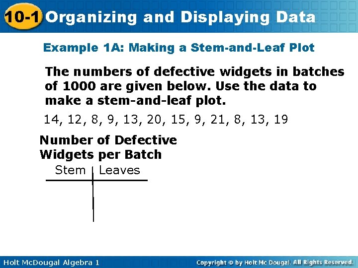 10 -1 Organizing and Displaying Data Example 1 A: Making a Stem-and-Leaf Plot The