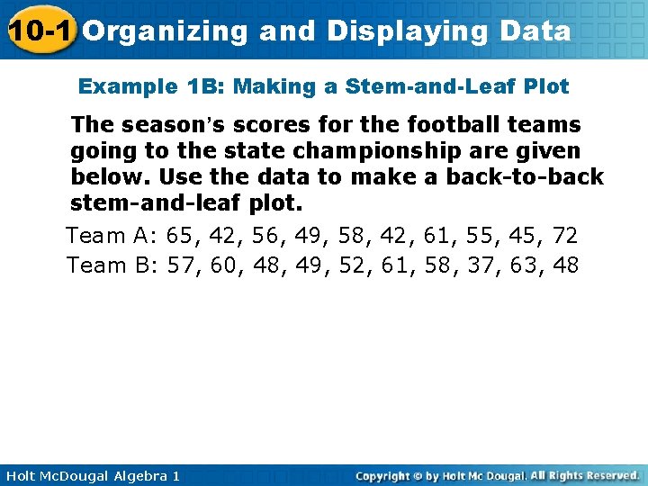 10 -1 Organizing and Displaying Data Example 1 B: Making a Stem-and-Leaf Plot The