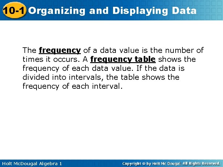 10 -1 Organizing and Displaying Data The frequency of a data value is the