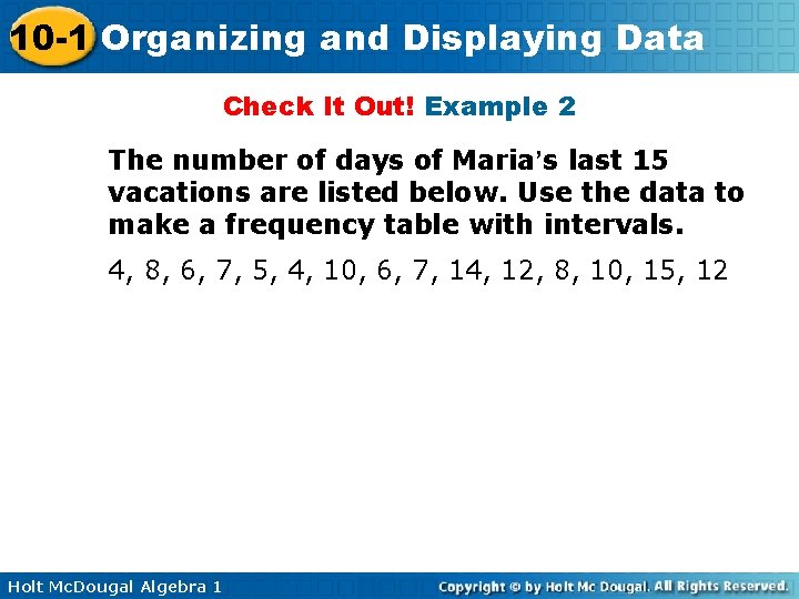 10 -1 Organizing and Displaying Data Check It Out! Example 2 The number of