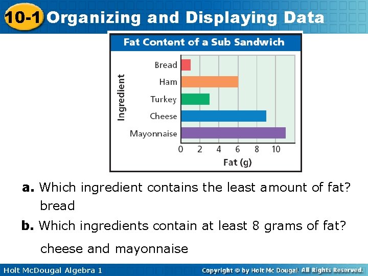 10 -1 Organizing and Displaying Data a. Which ingredient contains the least amount of
