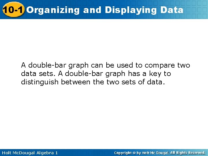 10 -1 Organizing and Displaying Data A double-bar graph can be used to compare