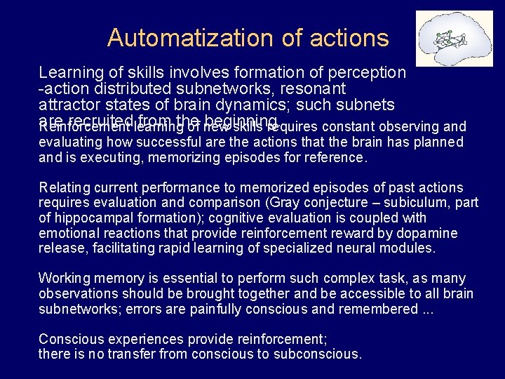 Automatization of actions Learning of skills involves formation of perception -action distributed subnetworks, resonant