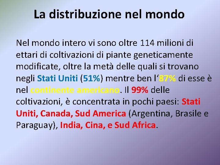 La distribuzione nel mondo Nel mondo intero vi sono oltre 114 milioni di ettari
