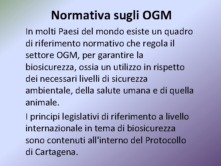 Normativa sugli OGM In molti Paesi del mondo esiste un quadro di riferimento normativo