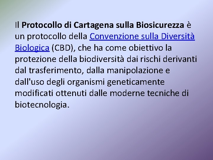 Il Protocollo di Cartagena sulla Biosicurezza è un protocollo della Convenzione sulla Diversità Biologica