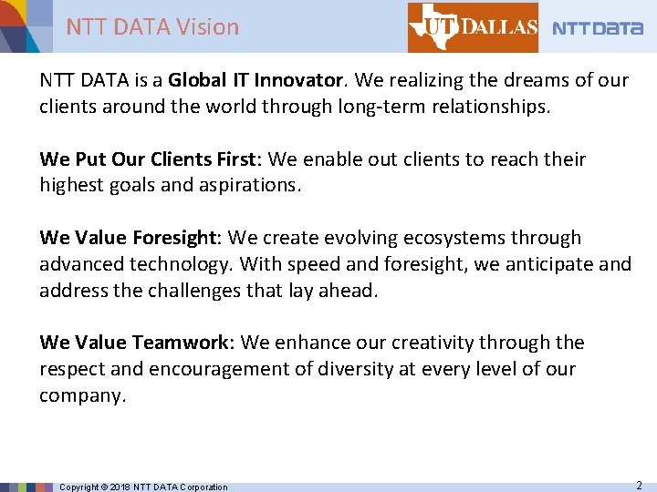 NTT DATA Vision NTT DATA is a Global IT Innovator. We realizing the dreams