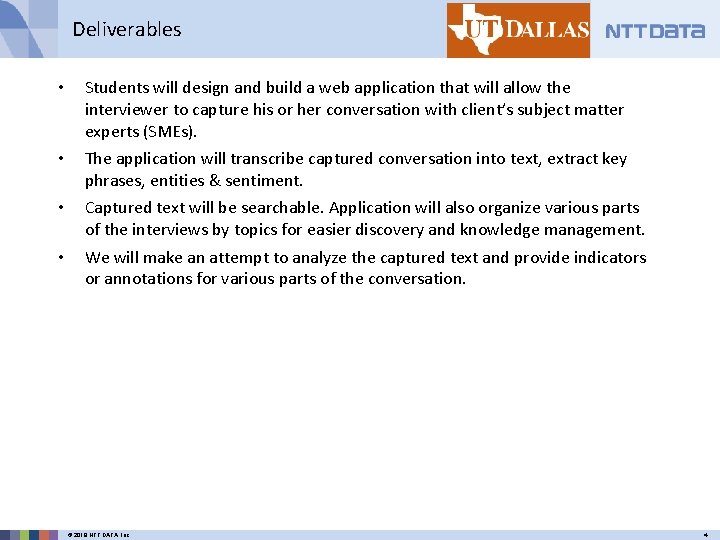 Deliverables • Students will design and build a web application that will allow the