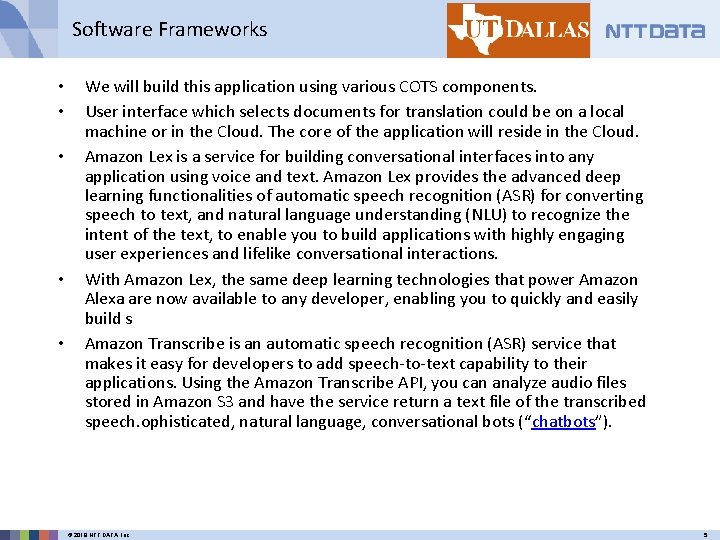 Software Frameworks • • • We will build this application using various COTS components.