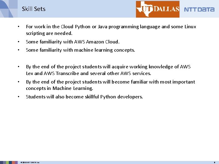 Skill Sets • For work in the Cloud Python or Java programming language and