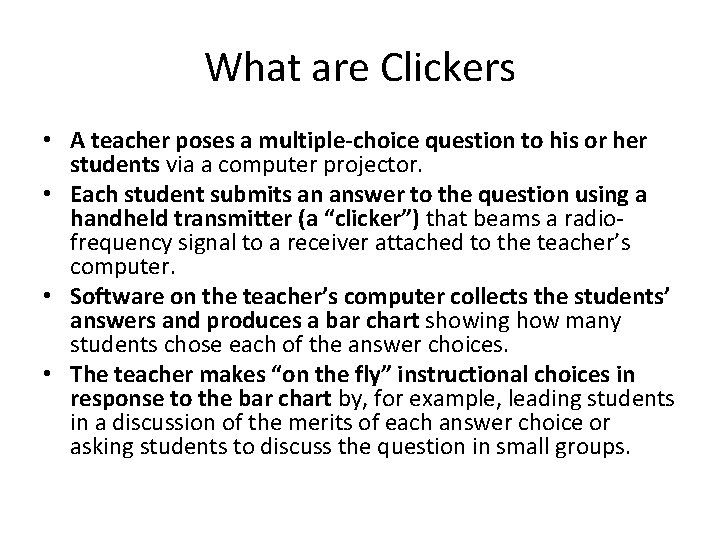 What are Clickers • A teacher poses a multiple-choice question to his or her