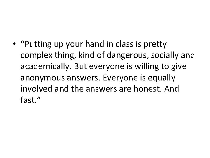  • “Putting up your hand in class is pretty complex thing, kind of