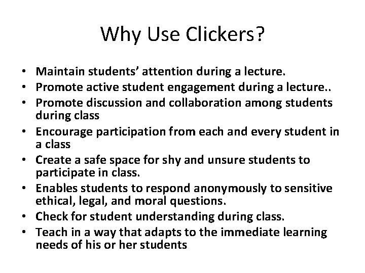 Why Use Clickers? • Maintain students’ attention during a lecture. • Promote active student