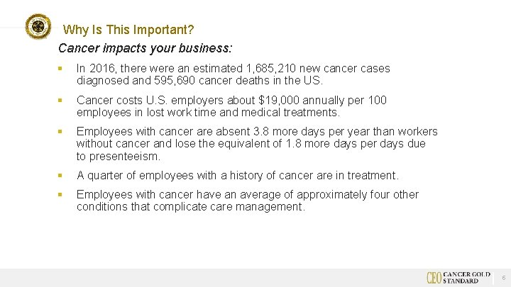 Why Is This Important? Cancer impacts your business: § In 2016, there were an