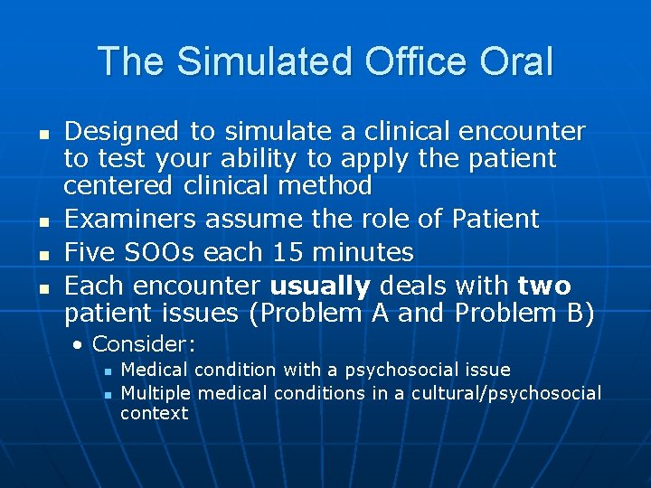 The Simulated Office Oral n n Designed to simulate a clinical encounter to test