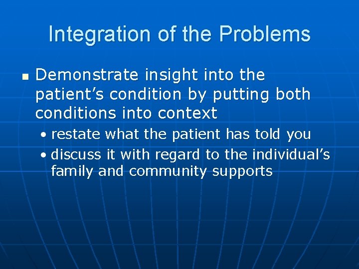 Integration of the Problems n Demonstrate insight into the patient’s condition by putting both