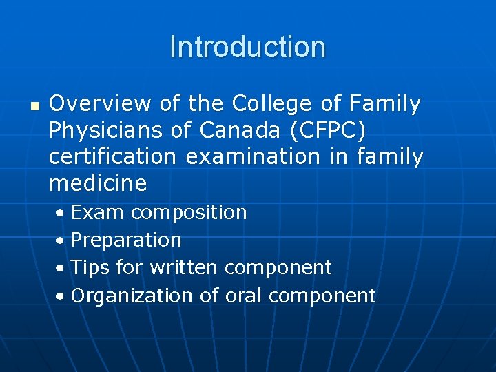 Introduction n Overview of the College of Family Physicians of Canada (CFPC) certification examination