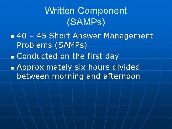Written Component (SAMPs) n n n 40 – 45 Short Answer Management Problems (SAMPs)