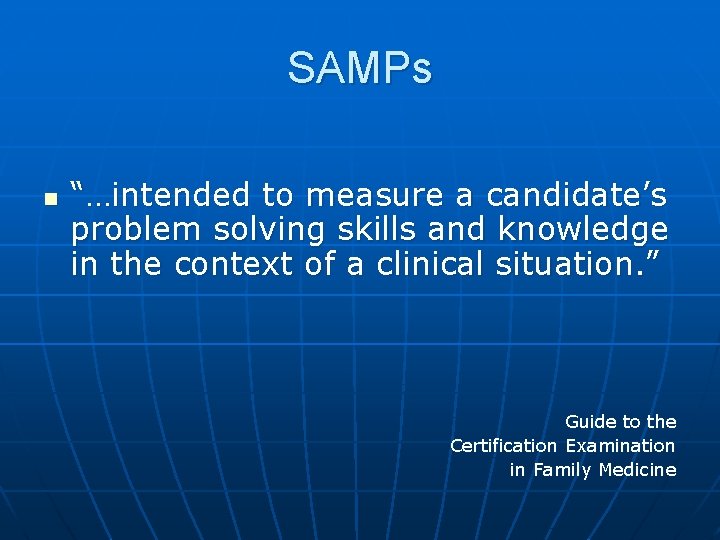 SAMPs n “…intended to measure a candidate’s problem solving skills and knowledge in the
